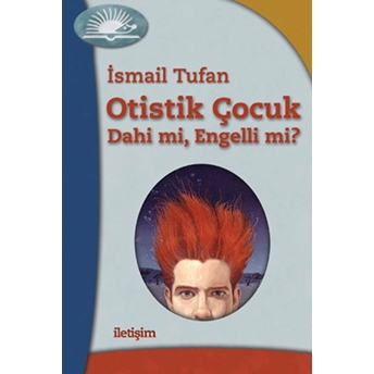 Otistik Çocuk - Dahi Mi, Engelli Mi? Ismail Tufan