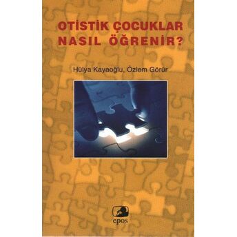 Otistik Çocuklar Nasıl Öğrenir? Hülya Kayaoğlu