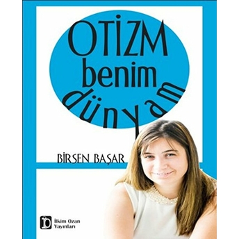 Otizm Benim Dünyam Birsen Başar