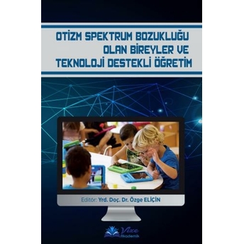 Otizm Spektrum Bozukluğu Olan Bireyler Ve Teknoloji Destekli Öğretim Özge Eliçin