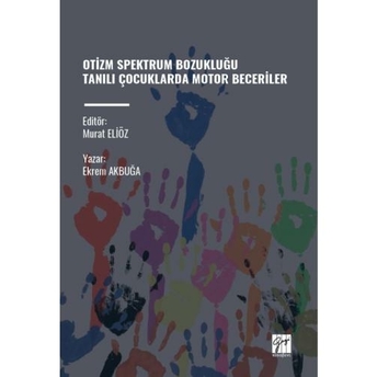 Otizm Spektrum Bozukluğu Tanılı Çocuklarda Motor Beceriler Ekrem Akbuğa