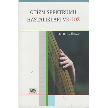 Otizm Spektrumu Hastalıkları Ve Göz - Rıza Ülker