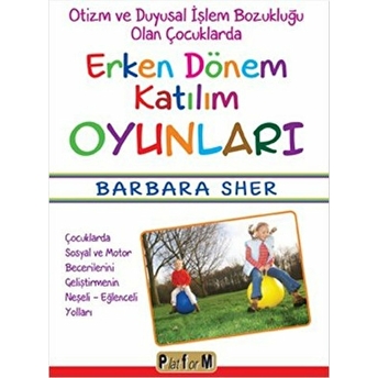 Otizm Ve Duyusal Işlem Bozukluğu Olan Çocuklarda Erken Dönem Katılım Oyunları Barbara Sher