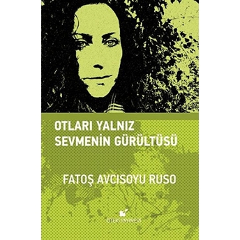 Otları Yalnız Sevmenin Gürültüsü Fatoş Avcısoyu Ruso