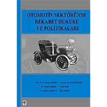 Otomotiv Sektöründe Rekabet Hukuku Ve Politikaları I. Yılmaz Aslan