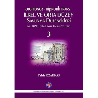 Otoniphoz - Hipnotik Trans Ilkel Ve Orta Düzey Savunma Düzenekleri 3-Tahir Özakkaş