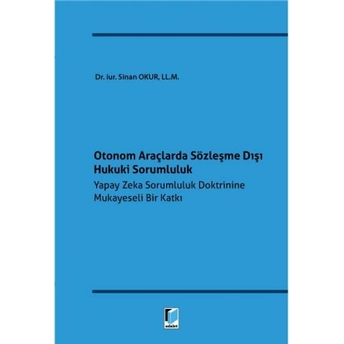 Otonom Araçlarda Sözleşme Dışı Hukuki Sorumluluk Sinan Okur