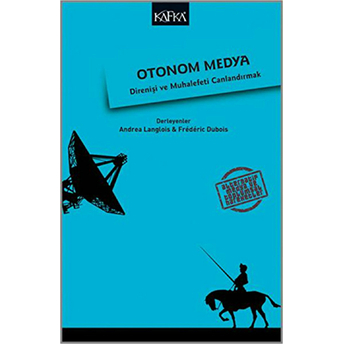 Otonom Medya Direniş Ve Muhalefeti Canlandırmak Andrea Langlois