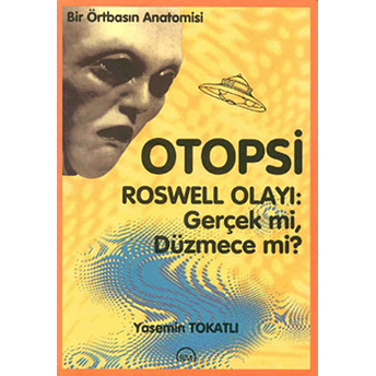 Otopsi Roswell Olayı: Gerçek Mi, Düzmece Mi? Yasemin Tokatlı