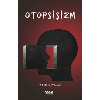 Otopsişizm - Fatih Kıymaz