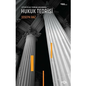 Otorite Ile Yorum Arasında Hukuk Teorisi Joseph Raz