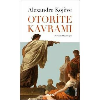 Otorite Kavramı Alexandre Kojeve