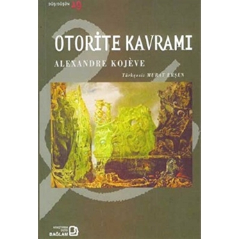 Otorite Kavramı Alexandre Kojeve