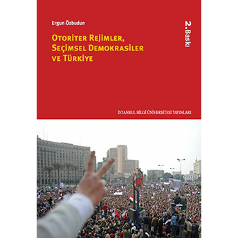 Otoriter Rejimler, Seçimsel Demokrasiler Ve Türkiye Ergun Özbudun