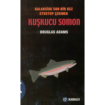 Otostopçu 6 - Kuşkucu Somon Douglas Adams