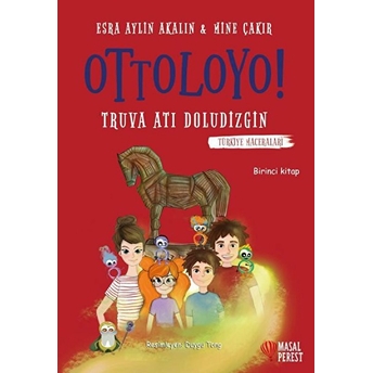 Ottoloyo - Truva Atı Doludizgin - Birinci Kitap Mine Çakır, Esra Aylin Akalın