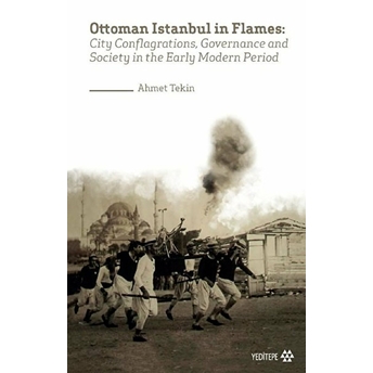 Ottoman Istanbul In Flames Ahmet Tekin