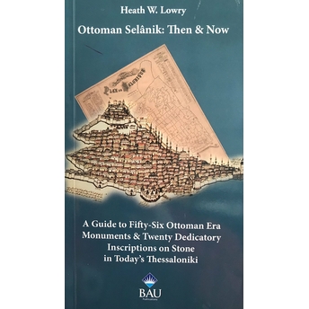 Ottoman Selanik: Then And Now Heath W. Lowry