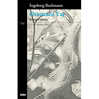 Otuzuncu Yaş - Modern Klasikler Ingeborg Bachmann