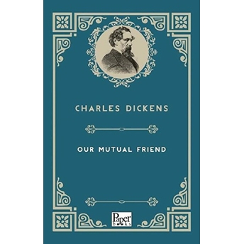 Our Mutual Friend (Ingilizce Kitap) Charles Dickens