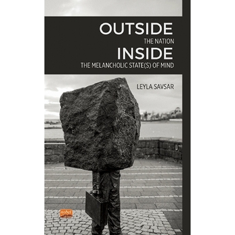 Outside The Nation, Inside The Melancholic State(S) Of Mind Leyla Savsar