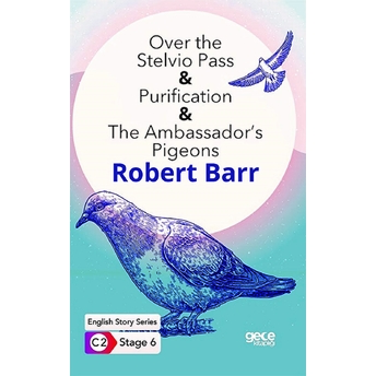 Over The Stelvio Pass - Purification - The Ambassador’s Pigeons / Ingilizce Hikayeler C2 Stage 6 Robert Barr