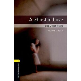 Oxford Bookworms 1 - A Ghost In Love And Other Plays (Cd'li) Michael Dean