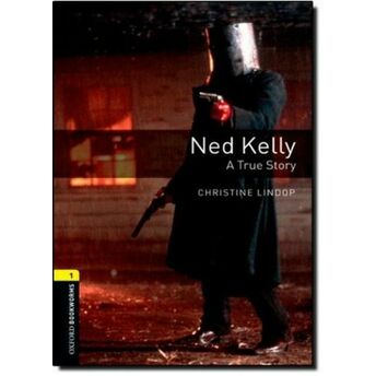 Oxford Bookworms 1 - Ned Kelly: A True Story (Cd'li) Christine Lindop