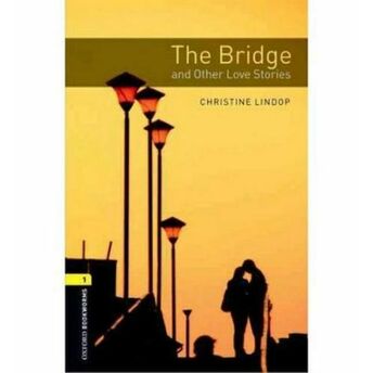 Oxford Bookworms 1 - The Bridge And Other Love Stories(Cd'li) Christine Lindop