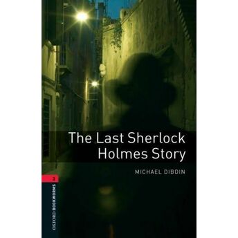 Oxford Bookworms 3 - The Last Sherlock Holmes Story (Cd'li) Michael Dibdin