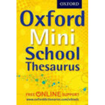 Oxford Mini School Thesaurus 2012 Oxford Dictionaries