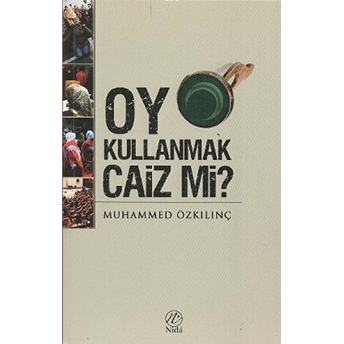 Oy Kullanmak Caiz Mi? Muhammed Özkılınç