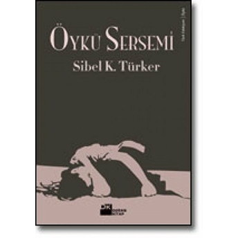 Öykü Sersemi Sibel K. Türker