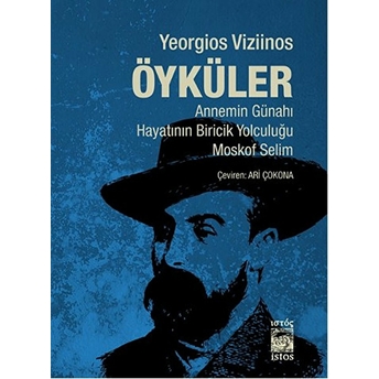 Öyküler Annemin Günahı-Hayatının Biricik Yolculuğu-Moskof Selim Yeorgios Viziinos