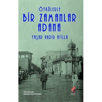 Öykülerle Bir Zamanlar Adana Yaşar Nadir Atilla