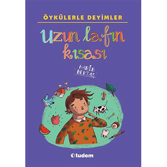 Öykülerle Deyimler - Uzun Lafın Kısası Habib Bektaş