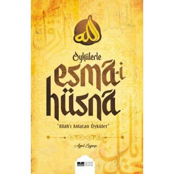 Öykülerle Esma-I Hüsna - Allah'ı Anlatan Öyküler Aysel Zeynep