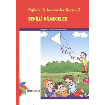 Öykülerle Kavramlar Serisi 3 - Şekilli Bilmeceler Meziyet Arı, Semra Şahin, Sibel Özkızıklı