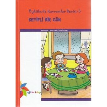 Öykülerle Kavramlar Serisi 5 - Keyifli Bir Gün (Ciltli) Meziyet Arı - Semra Şahin - Sibel Özkızıklı