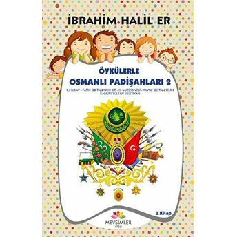 Öykülerle Osmanlı Padişahları 2 Ibrahim Halil Er