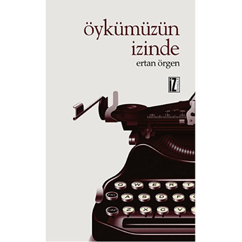 Öykümüzün Izinde-Ertan Örgen