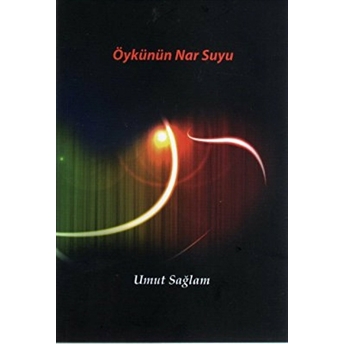 Öykünün Nar Suyu Umut Sağlam