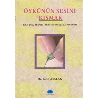 Öykünün Sesini Kısmak-Fatih Arslan