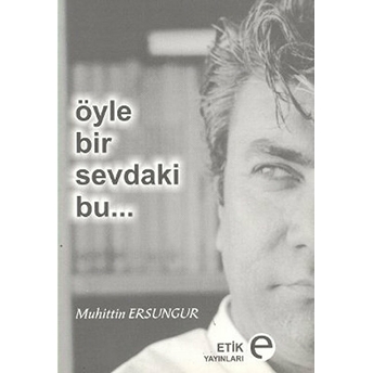 Öyle Bir Sevdaki Bu... Muhittin Ersungur