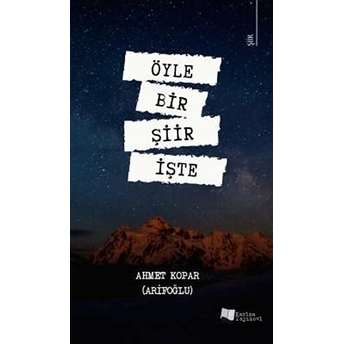 Öyle Bir Şiir Işte - Ahmet Kopar