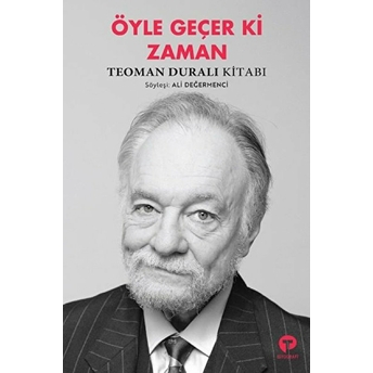 Öyle Geçer Ki Zaman Teoman Duralı Kitabı Kolektif