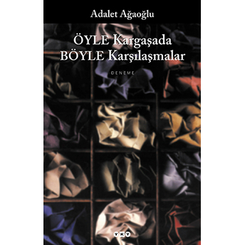 Öyle Kargaşada Böyle Karşılaşmalar Adalet Ağaoğlu