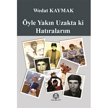 Öyle Yakın Uzakta Ki Hatıralarım