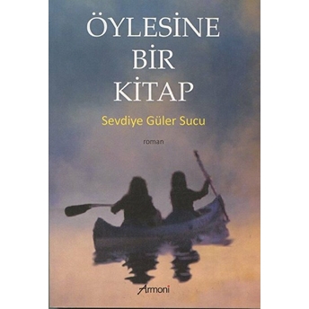 Öylesine Bir Kitap Sevdiye Güler Sucu