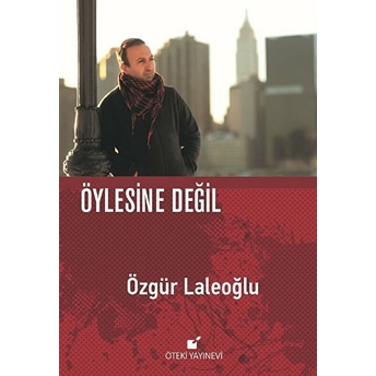 Öylesine Değil Özgür Laleoğlu